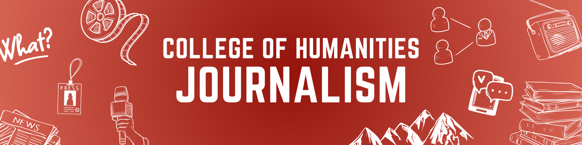 Red and white gradient with the words, "College of Humanities Journalism" in the center